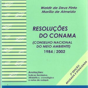Livro: Legislação Ambiental, 2002, 2ª Edição. Resoluções do Conama, Conselho Nacional do Meio Ambiente. Autores: Waldir de Deus Pinto e Marília de Almeida Pinto, Editora Ambiental, 977 páginas.