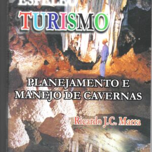 Livro: Espelo Turismo, 2001, Planejamento e Manejo de Caverna, autor Ricardo. J.C. Marra, Editora Ambiental, 224 páginas.