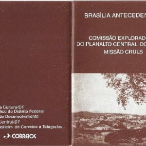 Br-Encarte 10 (dez) postais, histórico da Missão Cruls Iniciada em 1892, relatório parcial em 1894 e final em 1896 “Quadrilátero Cruls”, objetivo descobrir um local adequado para abrigar a nova capital do país.